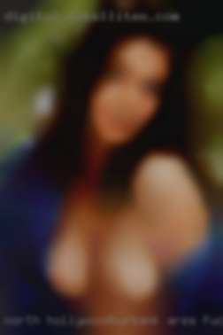 North fuck women in bush Hollywood/Burbank area.